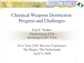 Chemical Weapons Destruction:  Progress and Challenges  Paul F. Walker  Global Green USA