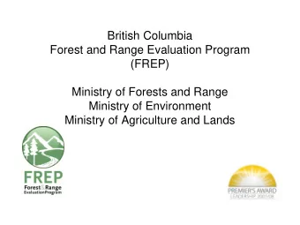 British Columbia  Forest and Range Evaluation Program  (FREP)  Ministry of Forests and Range