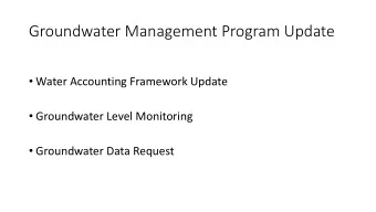 Groundwater Management Program Update  Water Accounting Framework Update  Groundwater Level