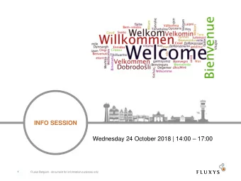 INFO SESSION Wednesday 24 October 2018 | 14:00  17:00  1  Fluxys Belgium - document for