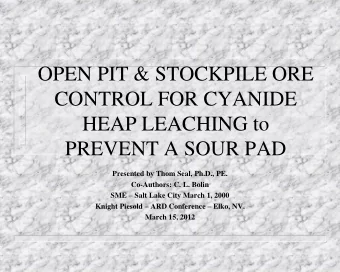 OPEN PIT &amp; STOCKPILE ORE  CONTROL FOR CYANIDE  HEAP LEACHING to  PREVENT A SOUR PAD  Presented