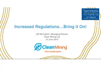 Increased RegulationsBring it On!  Jeff McCulloch, Managing Director  Clean Mining Ltd  10 June