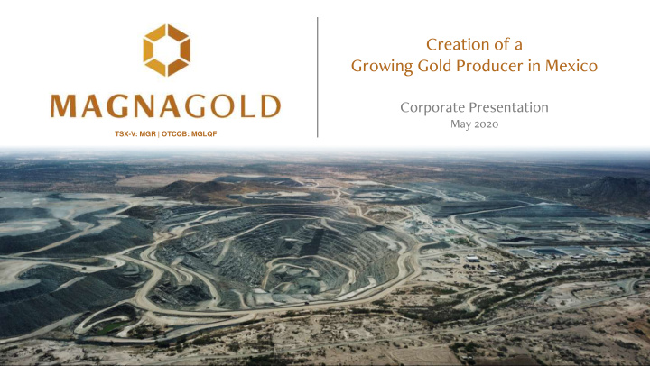 creation of a growing gold producer in mexico