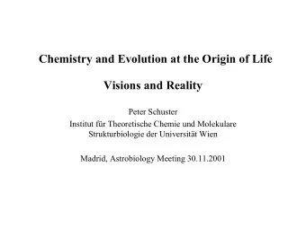 Chemistry and Evolution at the Origin of Life  Visions and Reality  Peter Schuster  Institut fr