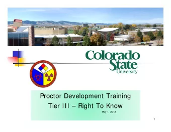 Proctor Development Training  Tier III  Right To Know  May 1, 2012  1  HAZARDS COMMUNICATION