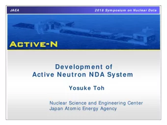 Developm ent of  Active Neutron NDA System  Yosuke Toh  Nuclear Science and Engineering Center