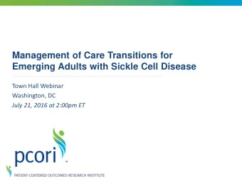 Management of Care Transitions for  Emerging Adults with Sickle Cell Disease  Town Hall Webinar