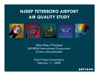 NJDEP TETERBORO AIRPORT  AIR QUALITY STUDY  Alan Kao, Principal  ENVIRON International Corporation