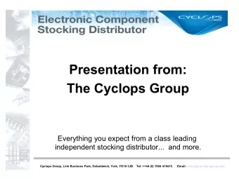 Presentation from:  The Cyclops Group  Everything you expect from a class leading  independent