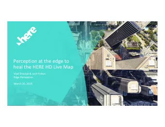 Perception at the edge to  heal the HERE HD Live Map  Vlad Shestak &amp; Josh Finken  Edge