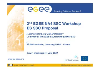 2 nd EGEE NA4 SSC Workshop  ES SSC Proposal H. Schwichtenberg 1 &amp; M. Petitdidier 2  On behalf