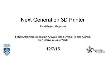 Next Generation 3D Printer  Final Project Proposal  Fahad Alahmari, Sebastian Arevalo, Brad Evans,