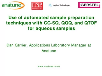 Use of automated sample preparation  techniques with GC-SQ, QQQ, and QTOF  for aqueous samples  Dan