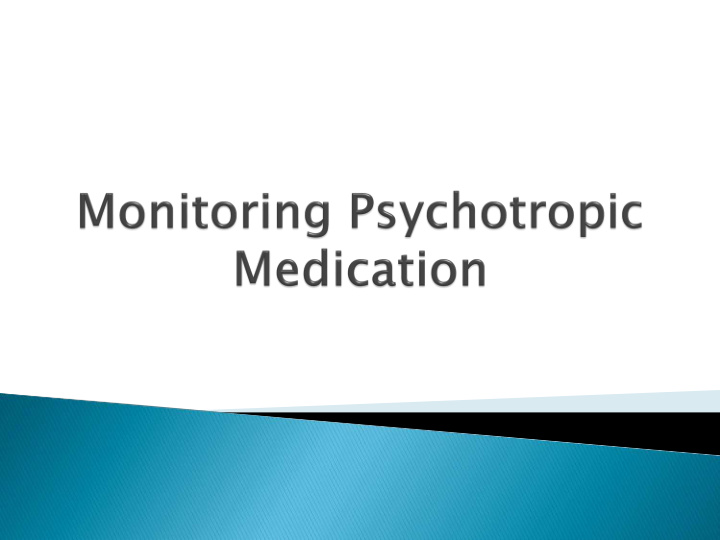 to gain an understanding of psychotropic medication and