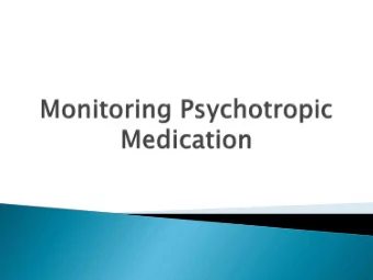 To gain an understanding of psychotropic medication  and its purpose  To gain an