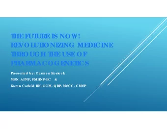 T  HE  F  UT  URE  IS NOW!  RE  VOL  UT  IONIZING ME  DICINE  T  HROUGH T  HE  USE  OF  PHARMACOGE