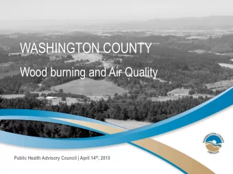 WASHINGTON COUNTY  Wood burning and Air Quality Public Health Advisory Council | April 14 th , 2015