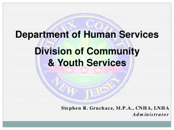 Department of Human Services  Division of Community  &amp; Youth Services  Stephen R. Gruchacz,