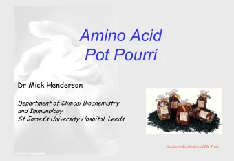 Amino Acid  Pot Pourri  Dr Mick Henderson  Department of Clinical Biochemistry  and Immunology  St