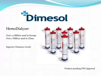 HemoDialyzer  Over 1.5 Million used in Europe  Over 2 Million used in China  Superior Clearance