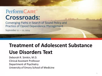 Treatment of Adolescent Substance  Use Disorders Text  Deborah R. Simkin, M.D.  Clinical Assistant