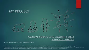 MY PROJECT  PHYSICAL THERAPY WITH CHILDREN &amp; TEENS  WITH CYSTIC FIBROSIS  By Lisa Mersa, Social