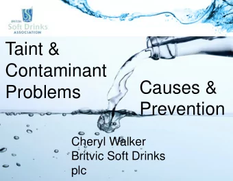 Taint &amp;  Contaminant  Causes &amp;  Problems  Prevention  Cheryl Walker  Britvic Soft Drinks
