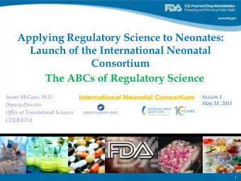 Applying Regulatory Science to Neonates:  Launch of the International Neonatal  Consortium  The