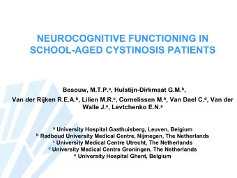 NEUROCOGNITIVE FUNCTIONING IN  SCHOOL-AGED CYSTINOSIS PATIENTS Besouw, M.T.P. a , Hulstijn-Dirkmaat
