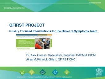 QFIRST PROJECT  Quality Focused Interventions for the Relief of Symptoms Team  Dr. Alex Grosso,