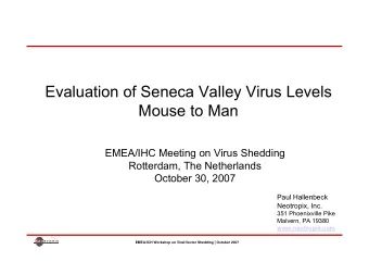 Evaluation of Seneca Valley Virus Levels  Mouse to Man  EMEA/IHC Meeting on Virus Shedding