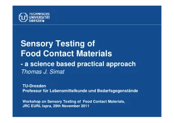 Sensory Testing of  Food Contact Materials  - a science based practical approach  Thomas J. Simat