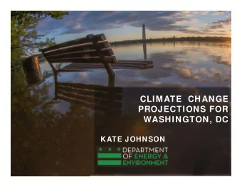 CLIMATE  CHANGE  PROJECTIONS FOR  WASHINGTON, DC  KATE JOHNSON Credit: By bosela,
