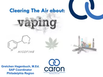 Clearing The Air about:  Gretchen Hagenbuch, M.Ed.  SAP Coordinator  Philadelphia Region  Caron