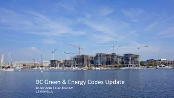 DC Green &amp; Energy Codes Update  30 July 2018 | 6:30-8:00 p.m.  1.5 HSW|LUs  Agenda  Codes