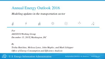 Annual Energy Outlook 2016  Modeling updates in the transportation sector  For  AEO2016 Working