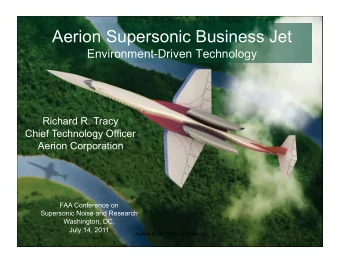 Aerion Supersonic Business Jet Environment-Driven Technology  Richard R. Tracy  Chief Technology