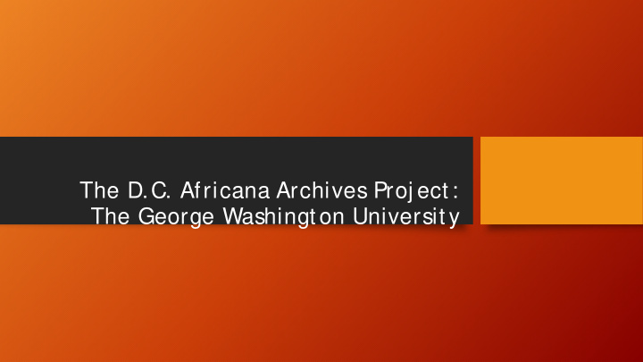 the d c africana archives proj ect the george washington