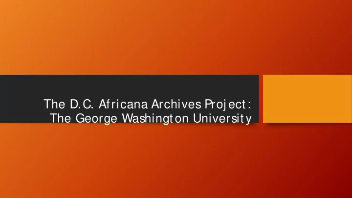 the d c africana archives proj ect the george washington