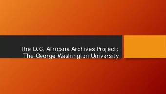 The D.C. Africana Archives Proj ect:  The George Washington University  DCAAP Mission &amp; Vision