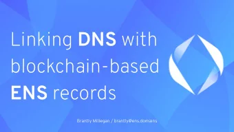 Linking DNS with  blockchain-based ENS records  Brantly Millegan / brantly@ens.domains  Hello! Me :
