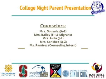 College Night Parent Presentation  Counselors:  Mrs. Gonzalez(A-E)  Mrs. Bailey (F-I &amp; Migrant)