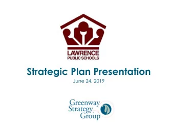 Strategic Plan Presentation  June 24, 2019  Lawrence Public Schools  Strategic Planning Process and