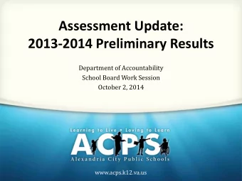 2013-2014 Preliminary Results  Department of Accountability  School Board Work Session  October 2,