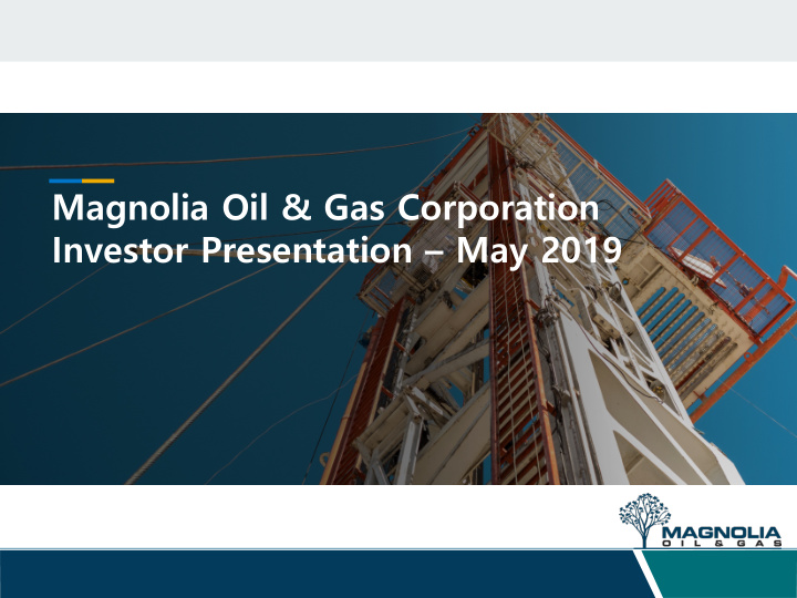 magnolia oil amp gas corporation investor presentation