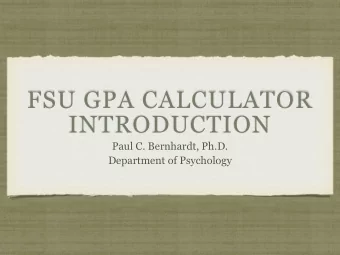 FSU GPA CALCULATOR  INTRODUCTION  Paul C. Bernhardt, Ph.D.  Department of Psychology  THE PROBLEM