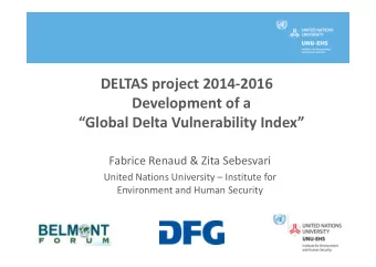 DELTAS project 2014-2016  Development of a  Global Delta Vulnerability Index  Fabrice Renaud