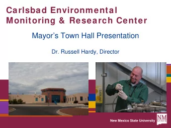 Carlsbad Environmental  Monitoring &amp;  Research Center  Mayors Town Hall Presentation  Dr.
