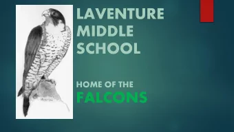LAVENTURE  MIDDLE  SCHOOL  HOME OF THE  FALCONS  Back to the Future! Our 2017-18 Mission: Close the
