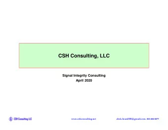CSH Consulting, LLC  Signal Integrity Consulting  April 2020  www.cshconsulting.net